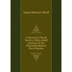   of the Principal Modern Naval Battles James Harman Ward Books