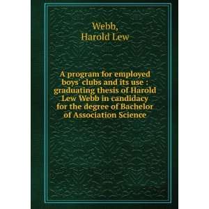   the degree of Bachelor of Association Science Harold Lew Webb Books