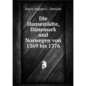   nemark und Norwegen von 1369 bis 1376 Harry August G . Denicke Books