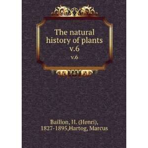   of plants. v.6 H. (Henri), 1827 1895,Hartog, Marcus Baillon Books