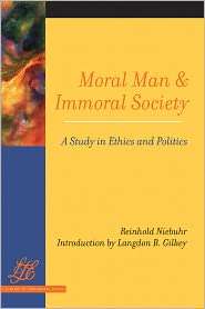 Moral Man and Immoral Society A Study in Ethics and Politics 