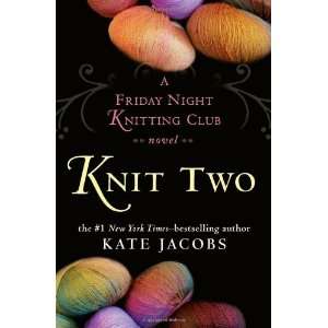  Knit Two A Friday Night Knitting Club Novel By Kate 