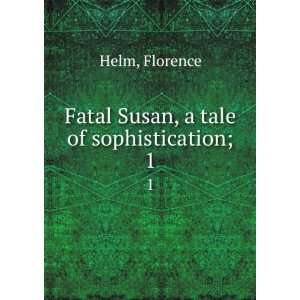   Susan, a tale of sophistication;. 1 Florence Helm  Books