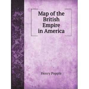  Map of the British Empire in America Henry Popple Books