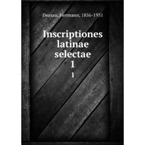    Inscriptiones latinae selectae. 1 Hermann, 1856 1931 Dessau Books