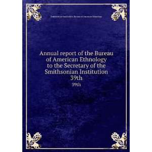  Annual report of the Bureau of American Ethnology to the 