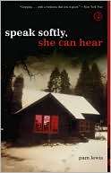   Speak Softly, She Can Hear by Pam Lewis, Simon 