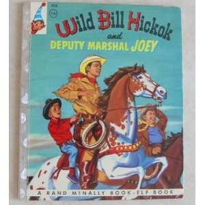 com WILD BILL HICKOK AND DEPUTY MARSHAL JOEY, A Rand McNally Elk Book 