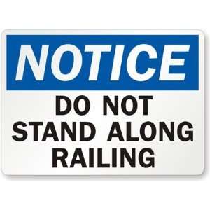  Notice Do Not Stand Along Railing Diamond Grade Sign, 24 