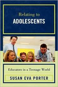 Relating to Adolescents Educators in a Teenage World, (1607090589 