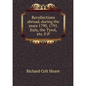   1790, 1791. Italy, the Tyrol, etc. F.P. Richard Colt Hoare Books