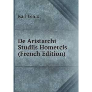    De Aristarchi Studiis Homercis (French Edition) Karl Lehrs Books