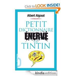 Petit dictionnaire énervé de Tintin (French Edition) Albert Algoud 