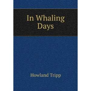  In Whaling Days Howland Tripp Books