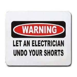   WARNING LET AN ELECTRICIAN UNDO YOUR SHORTS Mousepad