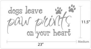 Dogs leave Paw Prints on Your Heart   Vinyl Wall Art Decal Sticker 
