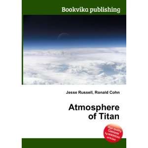  Atmosphere of Titan Ronald Cohn Jesse Russell Books