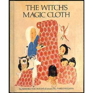 The Witchs Magic Cloth Miyoko Matsutani, Yasuo Segawa  