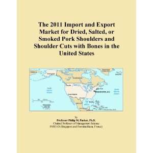 The 2011 Import and Export Market for Dried, Salted, or Smoked Pork 