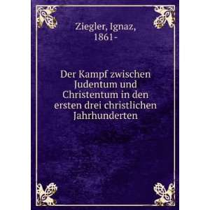   ersten drei christlichen Jahrhunderten Ignaz, 1861  Ziegler Books