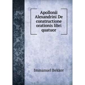   De constructione orationis libri quatuor Immanuel Bekker Books