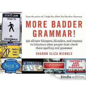 More Badder Grammar 150 All New Bloopers, Blunders, and Reasons Its 