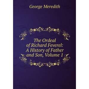  The Ordeal of Richard Feverel A History of Father and Son 