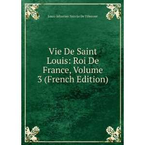  Vie De Saint Louis Roi De France, Volume 3 (French 