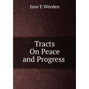  Tracts On Peace and Progress . Jane E Weeden Books