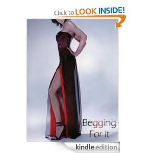 Begging For It Rosalia Perkins  Kindle Store