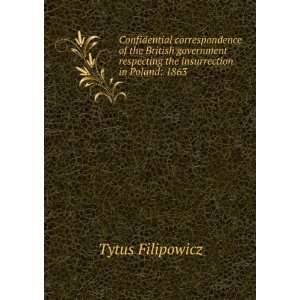   respecting the insurrection in Poland 1863 Tytus Filipowicz Books