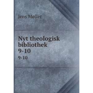  Nyt theologisk bibliothek. 9 10 Jens MÃ¸ller Books
