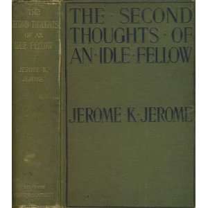 Second Thoughts of an Idle Fellow Jerome K. JEROME  Books