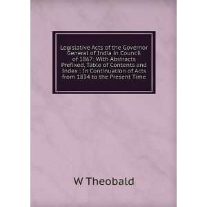   Continuation of Acts from 1834 to the Present Time W Theobald Books