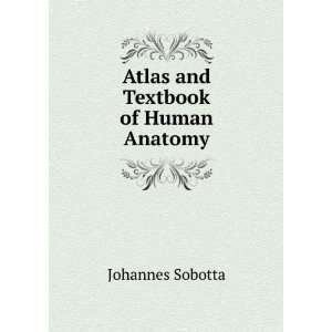    Atlas and Textbook of Human Anatomy Johannes Sobotta Books