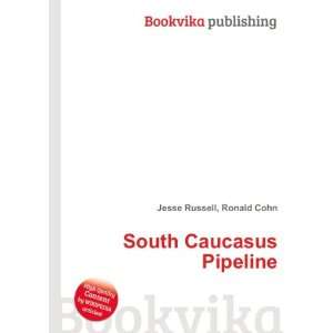  South Caucasus Pipeline Ronald Cohn Jesse Russell Books