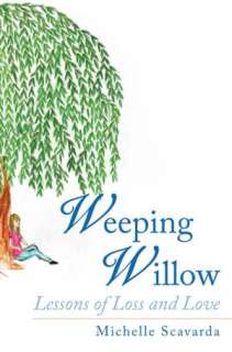   Weeping Willow by Michelle Scavarda, AuthorHouse 