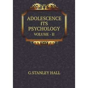  ADOLESCENCE ITS PSYCHOLOGY. VOLUME   II G.STANLEY HALL 