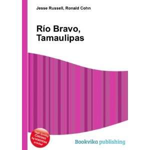  RÃ­o Bravo, Tamaulipas Ronald Cohn Jesse Russell Books