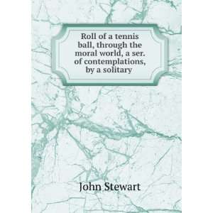   world, a ser. of contemplations, by a solitary . John Stewart Books