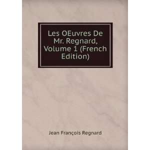 Les OEuvres De Mr. Regnard, Volume 1 (French Edition 