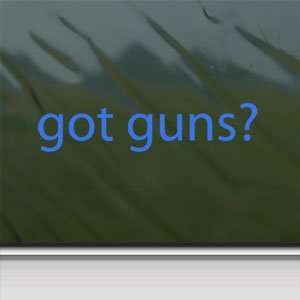  Got Guns? Blue Decal Gun Rifle Shotgun Window Blue Sticker 