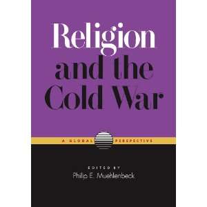  Religion and the Cold War A Global Perspective 
