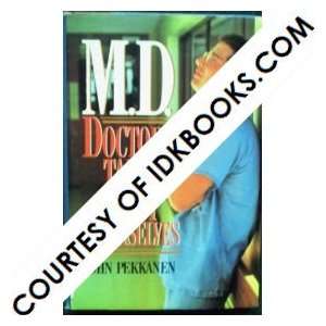  **M.D. Doctors Talk About Themselves By John Pekkanen 
