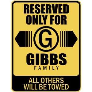   RESERVED ONLY FOR GIBBS FAMILY  PARKING SIGN
