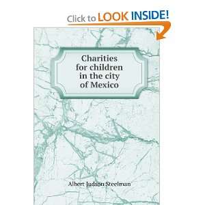   for children in the city of Mexico Albert Judson Steelman Books