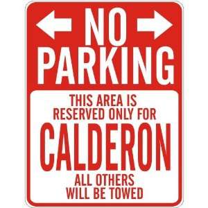   NO PARKING  RESERVED ONLY FOR CALDERON  PARKING SIGN 