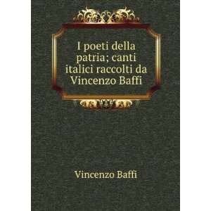   ; canti italici raccolti da Vincenzo Baffi Vincenzo Baffi Books