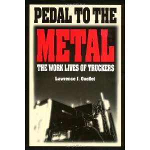  the Metal The Work Life of Truckers (Labor and Social Change Series 