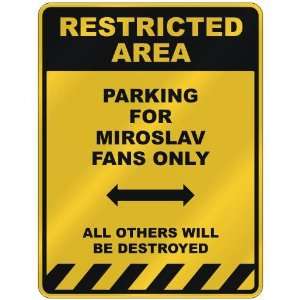   PARKING FOR MIROSLAV FANS ONLY  PARKING SIGN NAME